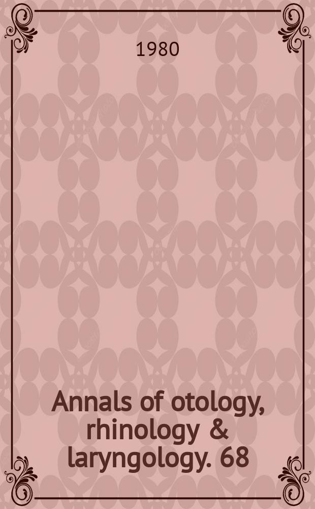 Annals of otology, rhinology & laryngology. 68 : Proceedings of the Second International symposium "Recent advances in otitis media with effusion", May 9-11, 1979, Columbus (Ohio)