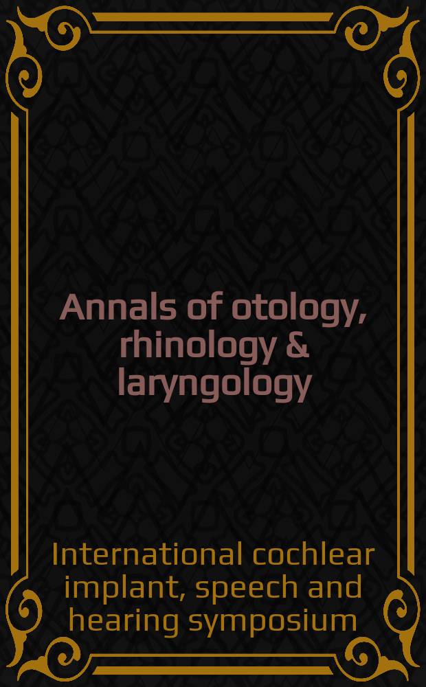 Annals of otology, rhinology & laryngology : International cochlear implant, speech and hearing symposium (1994; Melbourne)