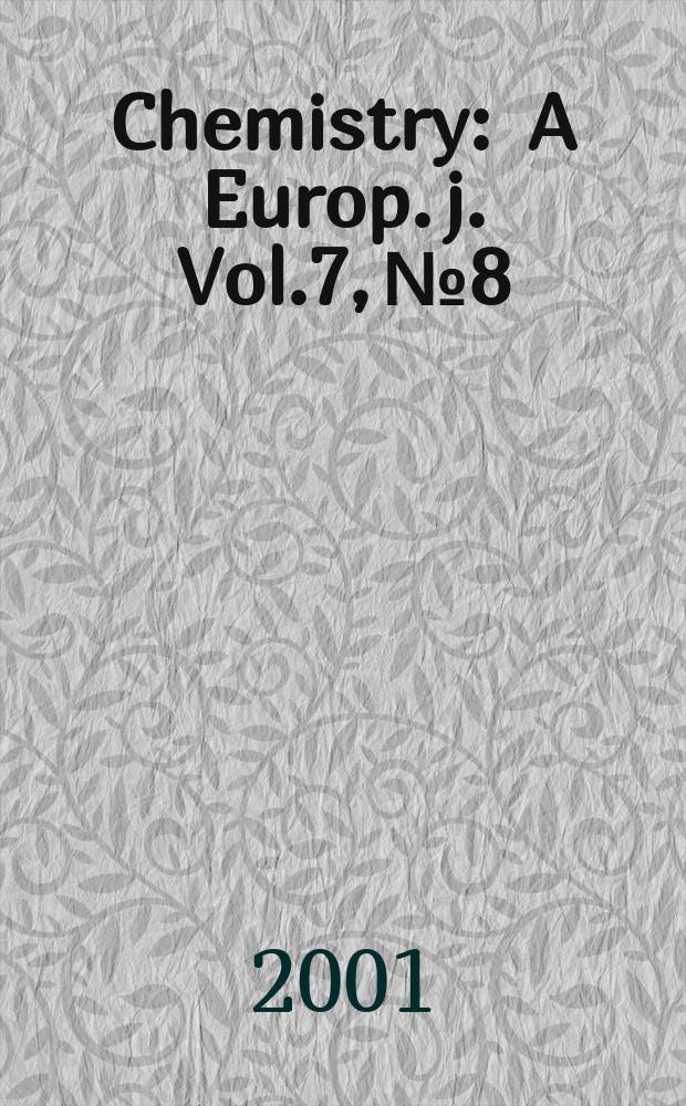 Chemistry : A Europ. j. Vol.7, №8