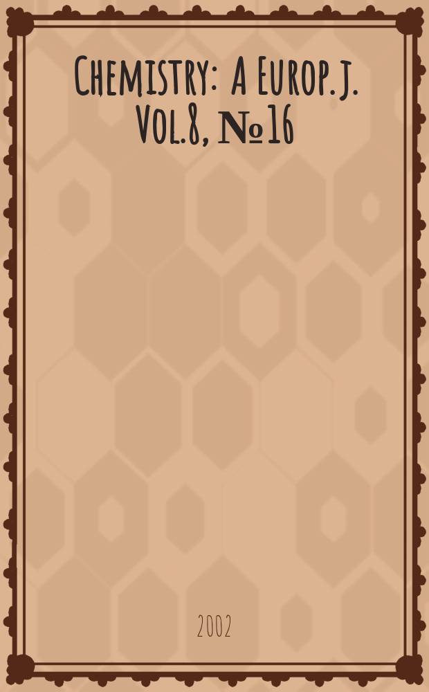 Chemistry : A Europ. j. Vol.8, №16