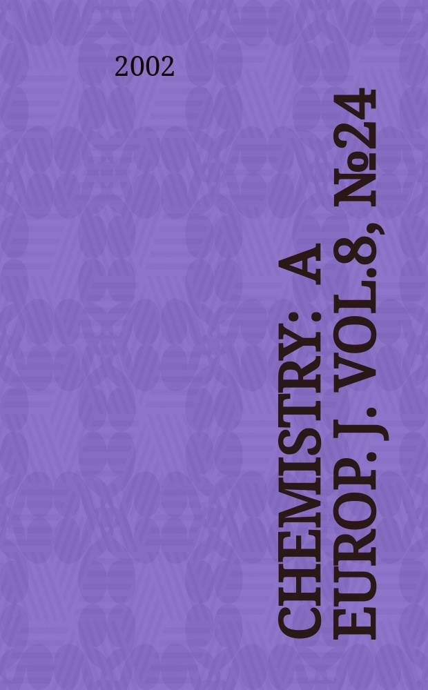 Chemistry : A Europ. j. Vol.8, №24