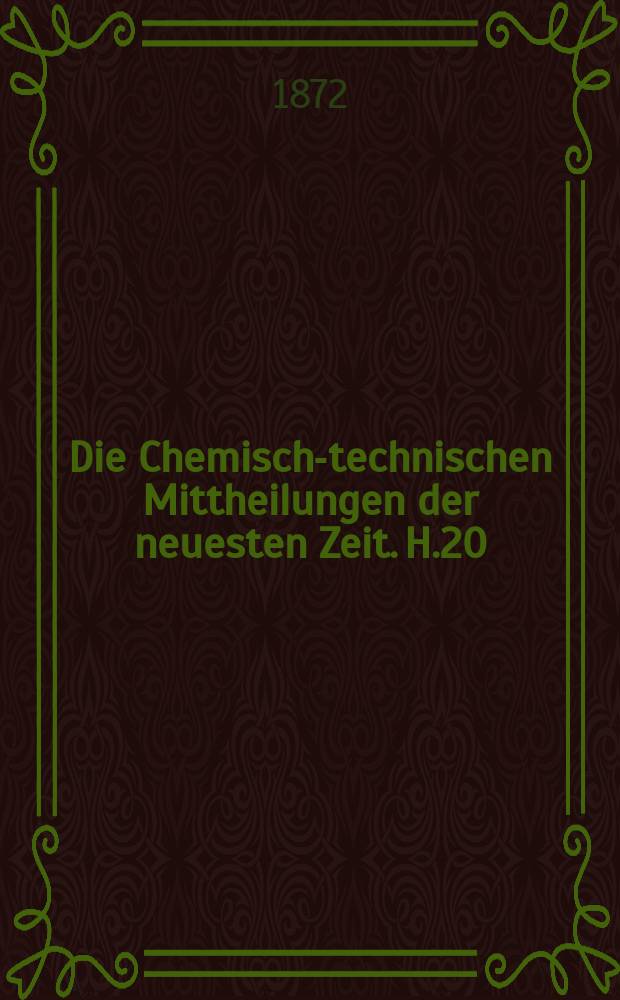 Die Chemisch-technischen Mittheilungen der neuesten Zeit. H.20 : 1870/1871
