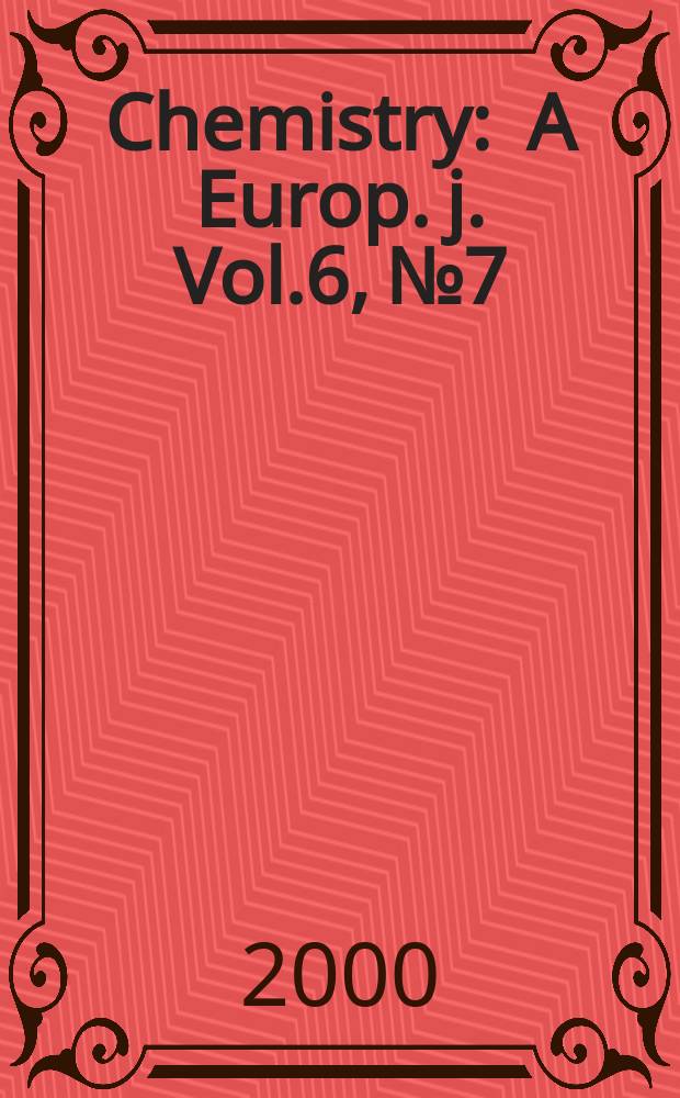 Chemistry : A Europ. j. Vol.6, №7