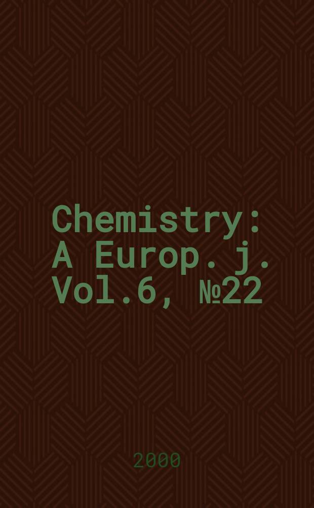 Chemistry : A Europ. j. Vol.6, №22