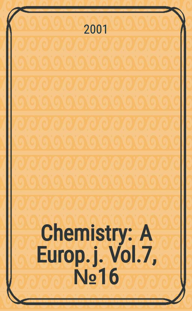 Chemistry : A Europ. j. Vol.7, №16