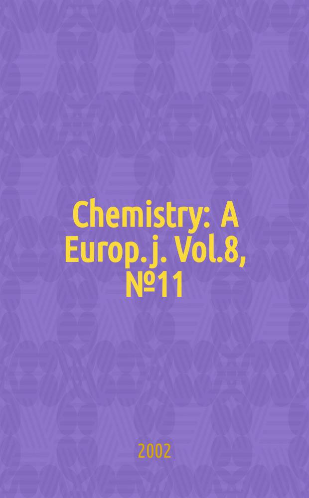 Chemistry : A Europ. j. Vol.8, №11