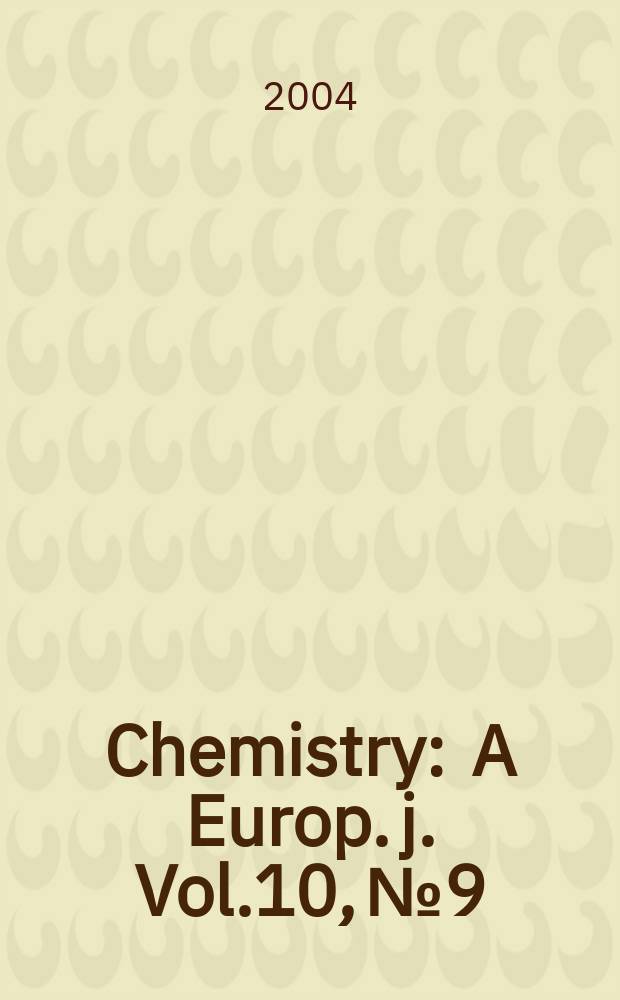 Chemistry : A Europ. j. Vol.10, №9