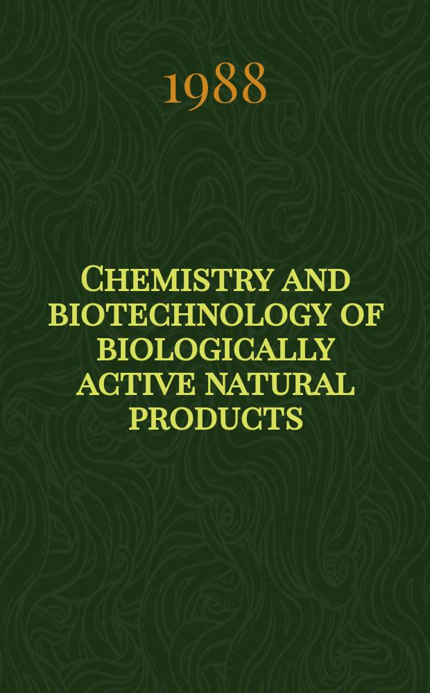 Chemistry and biotechnology of biologically active natural products : Proc. of the ... intern. conf. ... 4th : Budapest, 1987