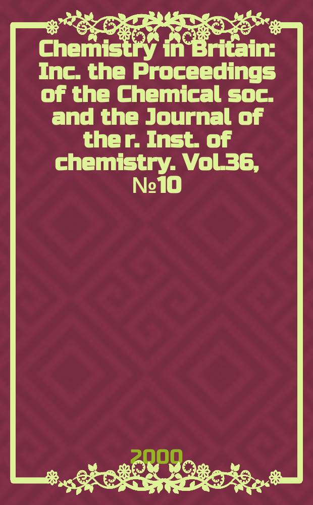 Chemistry in Britain : Inc. the Proceedings of the Chemical soc. and the Journal of the r. Inst. of chemistry. Vol.36, №10