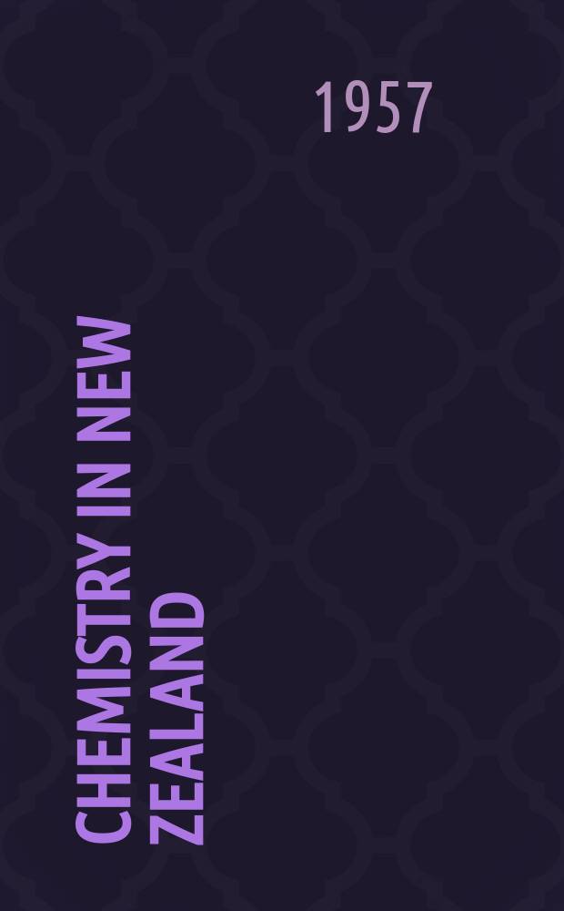 Chemistry in New Zealand : Journal of the New Zealand inst. of chemistry