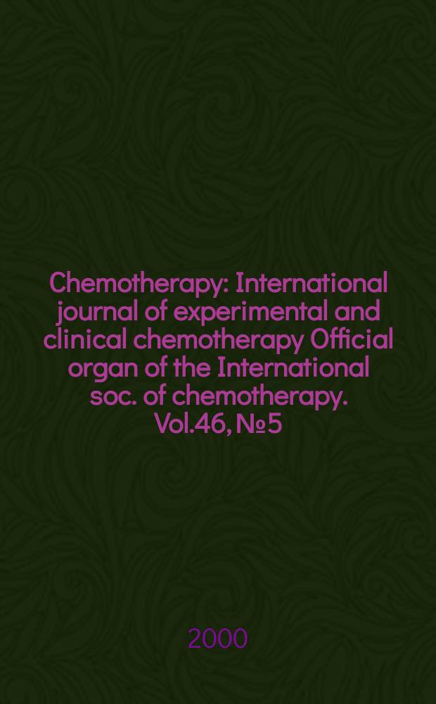 Chemotherapy : International journal of experimental and clinical chemotherapy Official organ of the International soc. of chemotherapy. Vol.46, №5