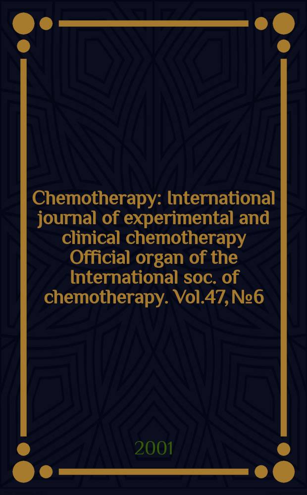 Chemotherapy : International journal of experimental and clinical chemotherapy Official organ of the International soc. of chemotherapy. Vol.47, №6