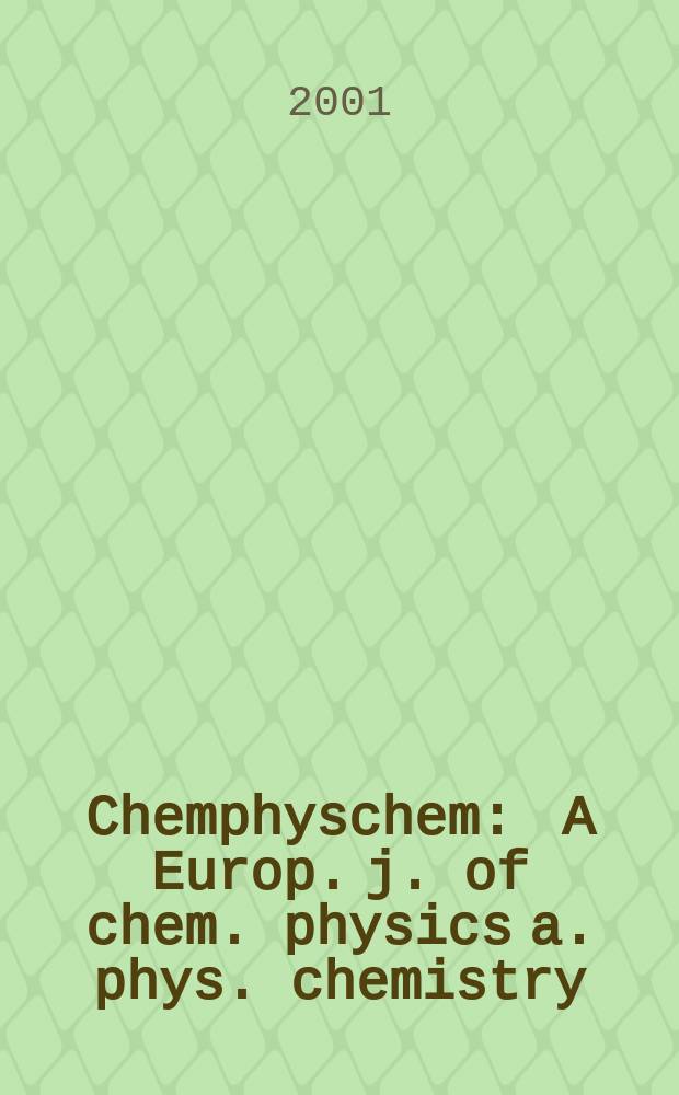 Chemphyschem : A Europ. j. of chem. physics a. phys. chemistry