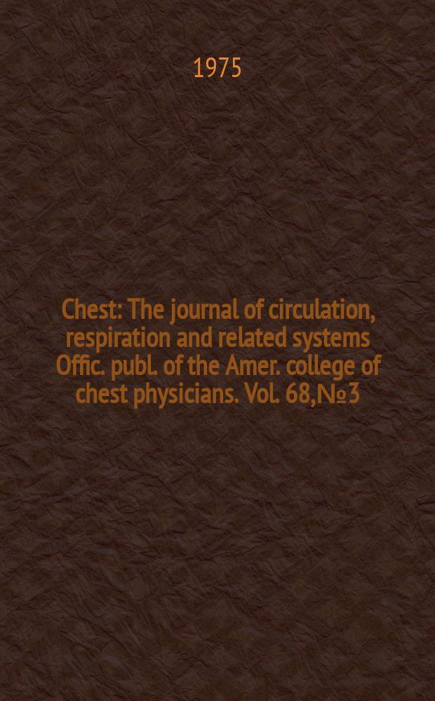 Chest : The journal of circulation, respiration and related systems Offic. publ. of the Amer. college of chest physicians. Vol. 68, № 3