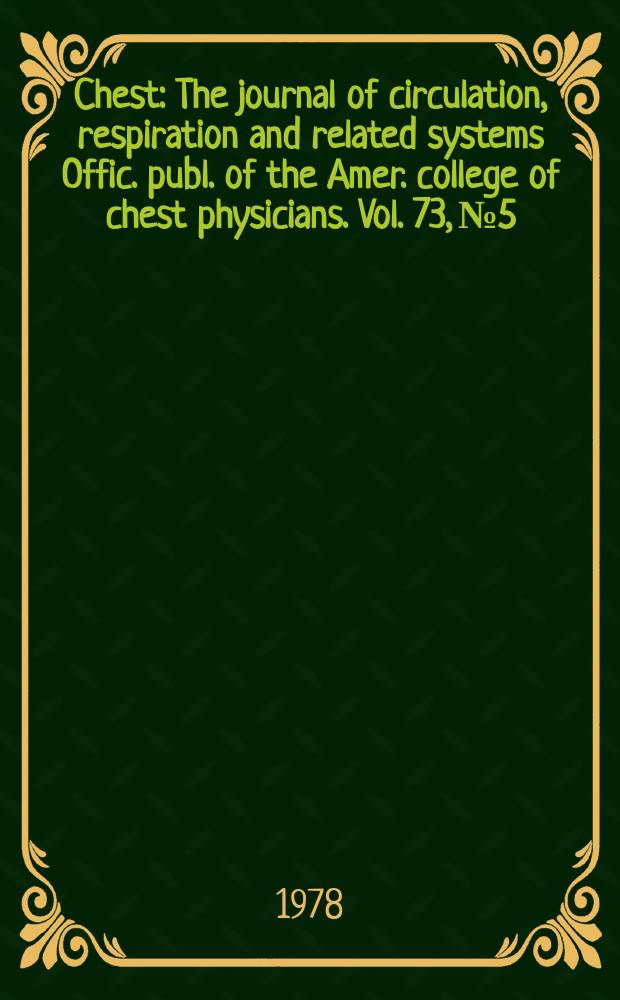Chest : The journal of circulation, respiration and related systems Offic. publ. of the Amer. college of chest physicians. Vol. 73, № 5