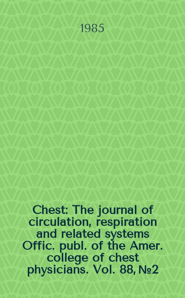 Chest : The journal of circulation, respiration and related systems Offic. publ. of the Amer. college of chest physicians. Vol. 88, № 2