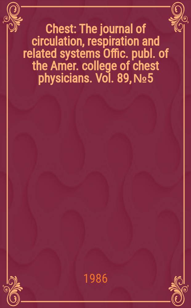 Chest : The journal of circulation, respiration and related systems Offic. publ. of the Amer. college of chest physicians. Vol. 89, № 5