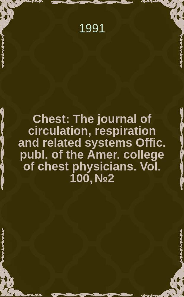 Chest : The journal of circulation, respiration and related systems Offic. publ. of the Amer. college of chest physicians. Vol. 100, № 2