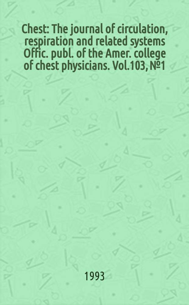 Chest : The journal of circulation, respiration and related systems Offic. publ. of the Amer. college of chest physicians. Vol.103, №1