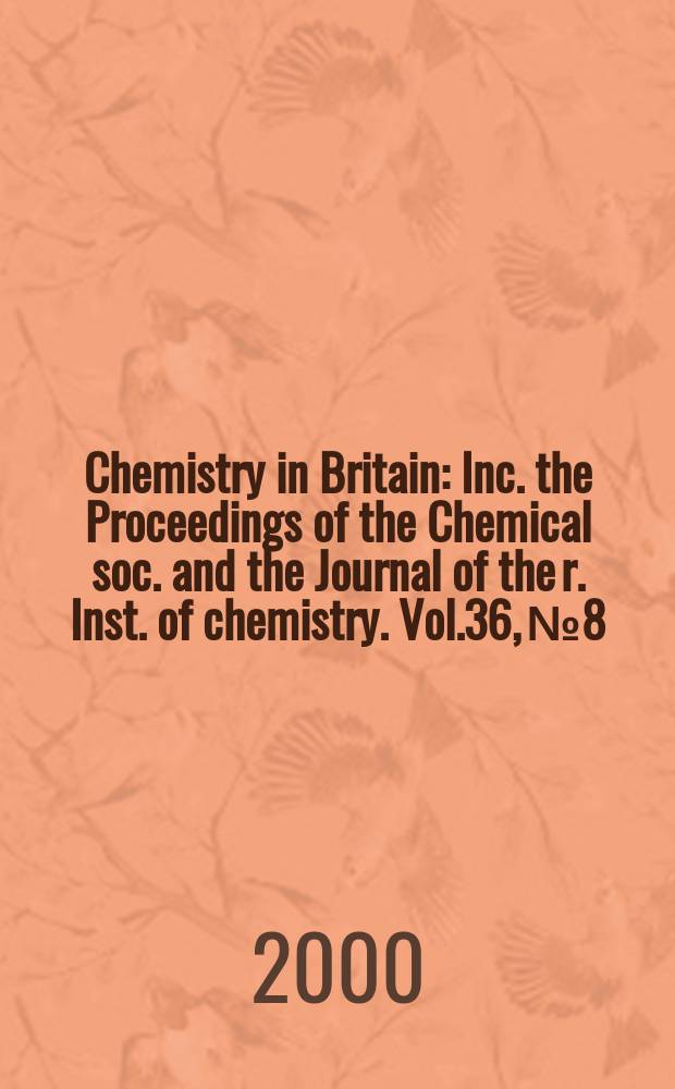 Chemistry in Britain : Inc. the Proceedings of the Chemical soc. and the Journal of the r. Inst. of chemistry. Vol.36, №8