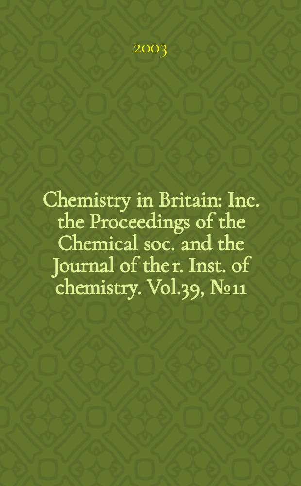 Chemistry in Britain : Inc. the Proceedings of the Chemical soc. and the Journal of the r. Inst. of chemistry. Vol.39, №11