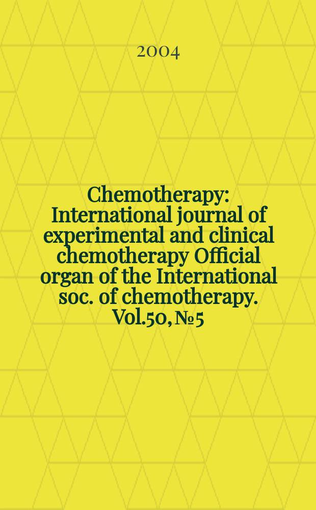 Chemotherapy : International journal of experimental and clinical chemotherapy Official organ of the International soc. of chemotherapy. Vol.50, №5