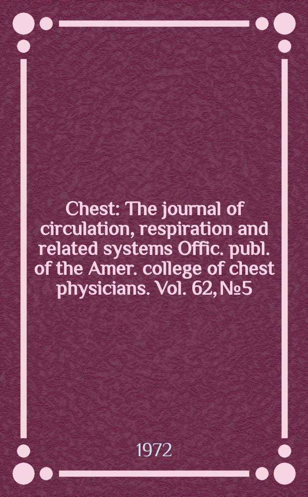 Chest : The journal of circulation, respiration and related systems Offic. publ. of the Amer. college of chest physicians. Vol. 62, № 5