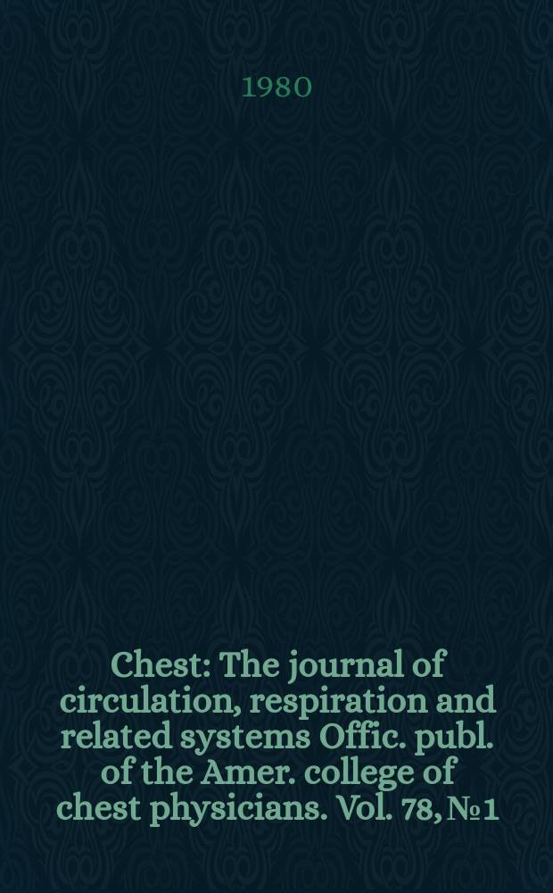 Chest : The journal of circulation, respiration and related systems Offic. publ. of the Amer. college of chest physicians. Vol. 78, № 1