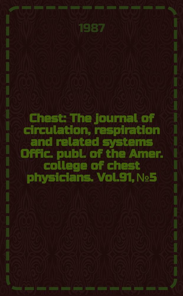 Chest : The journal of circulation, respiration and related systems Offic. publ. of the Amer. college of chest physicians. Vol.91, №5