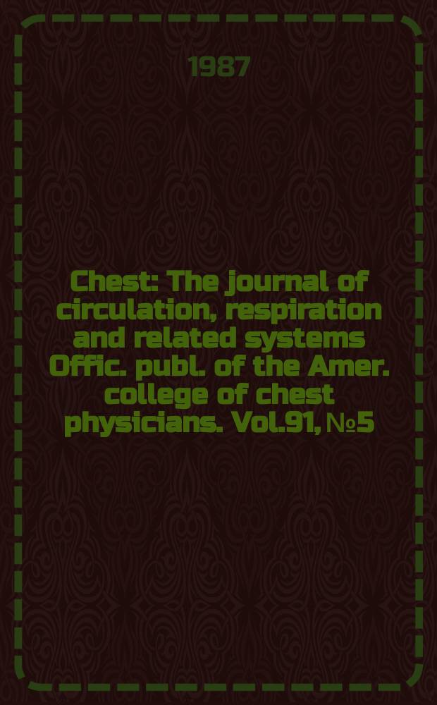 Chest : The journal of circulation, respiration and related systems Offic. publ. of the Amer. college of chest physicians. Vol.91, №5