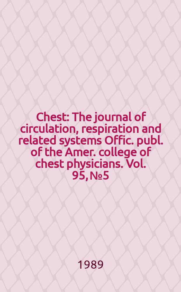 Chest : The journal of circulation, respiration and related systems Offic. publ. of the Amer. college of chest physicians. Vol. 95, № 5