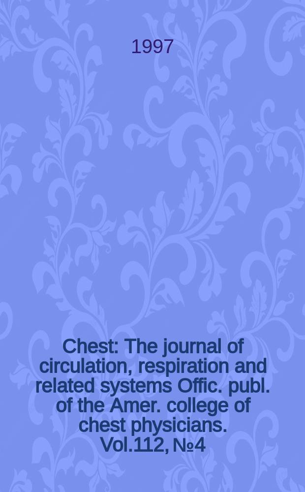 Chest : The journal of circulation, respiration and related systems Offic. publ. of the Amer. college of chest physicians. Vol.112, №4