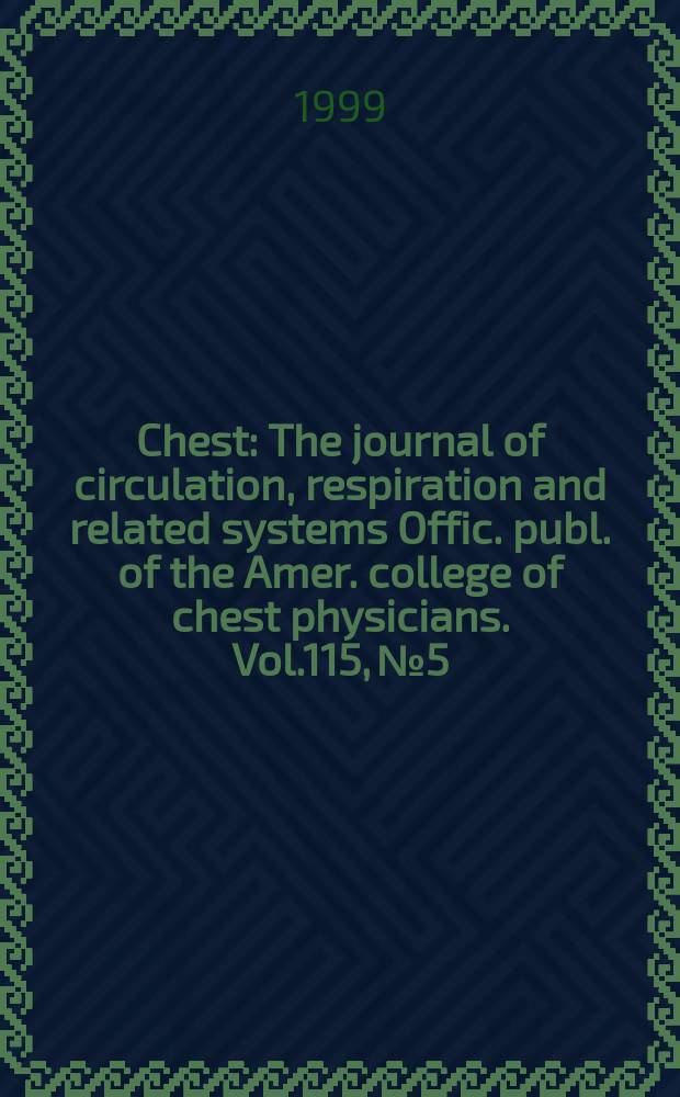 Chest : The journal of circulation, respiration and related systems Offic. publ. of the Amer. college of chest physicians. Vol.115, №5
