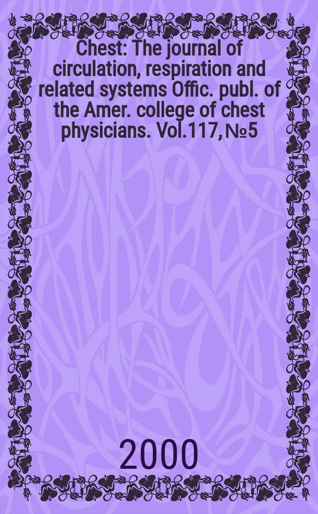 Chest : The journal of circulation, respiration and related systems Offic. publ. of the Amer. college of chest physicians. Vol.117, №5