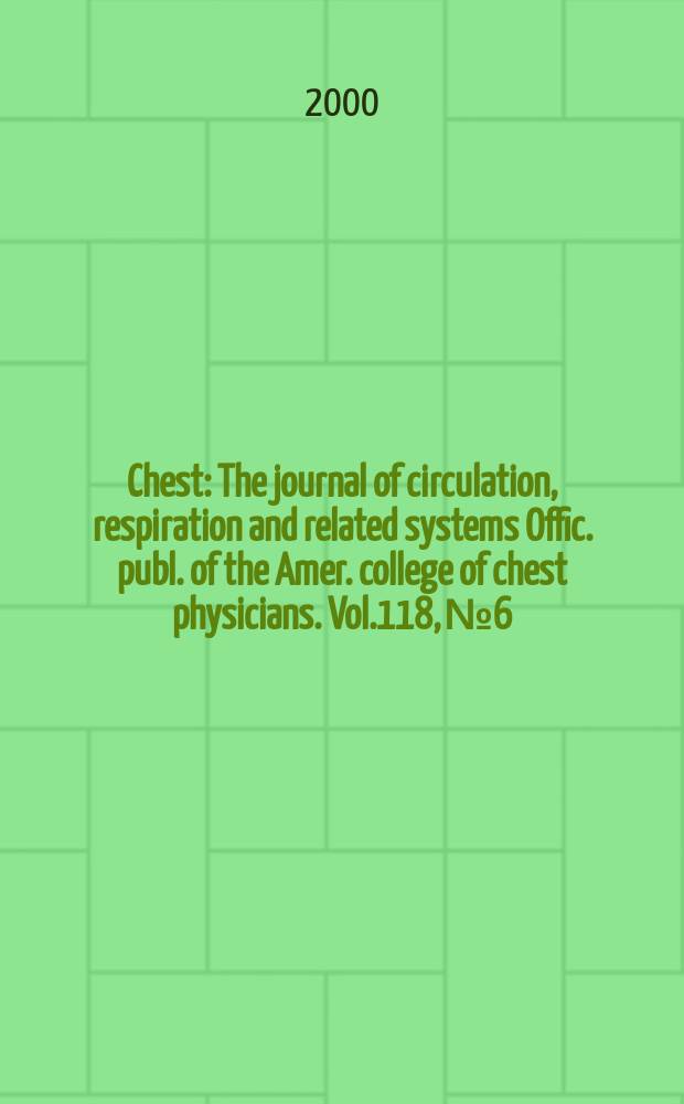 Chest : The journal of circulation, respiration and related systems Offic. publ. of the Amer. college of chest physicians. Vol.118, №6
