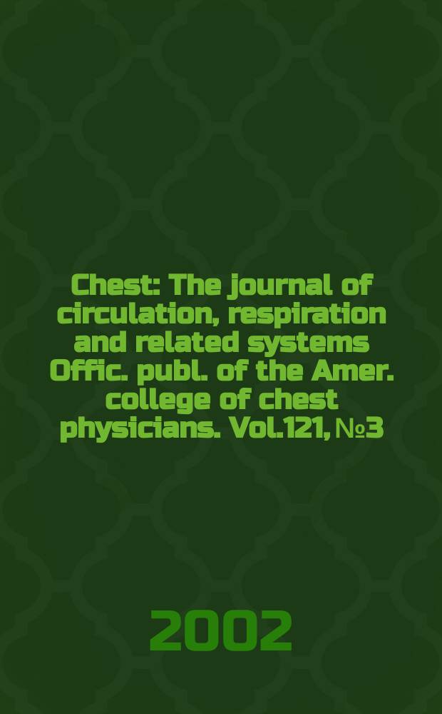 Chest : The journal of circulation, respiration and related systems Offic. publ. of the Amer. college of chest physicians. Vol.121, №3