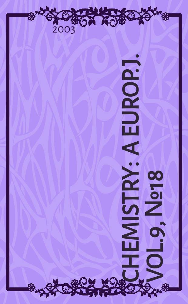 Chemistry : A Europ. j. Vol.9, №18