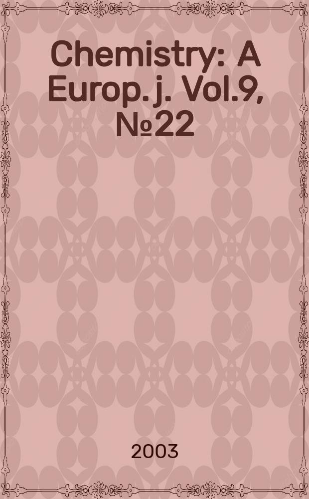 Chemistry : A Europ. j. Vol.9, №22