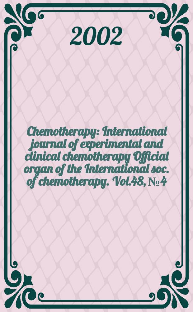 Chemotherapy : International journal of experimental and clinical chemotherapy Official organ of the International soc. of chemotherapy. Vol.48, №4