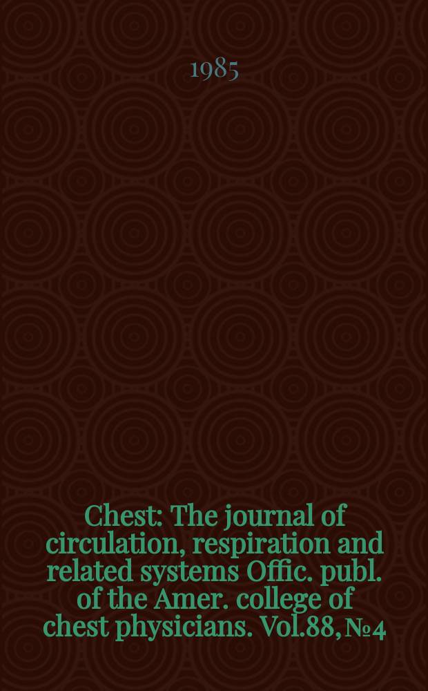 Chest : The journal of circulation, respiration and related systems Offic. publ. of the Amer. college of chest physicians. Vol.88, №4