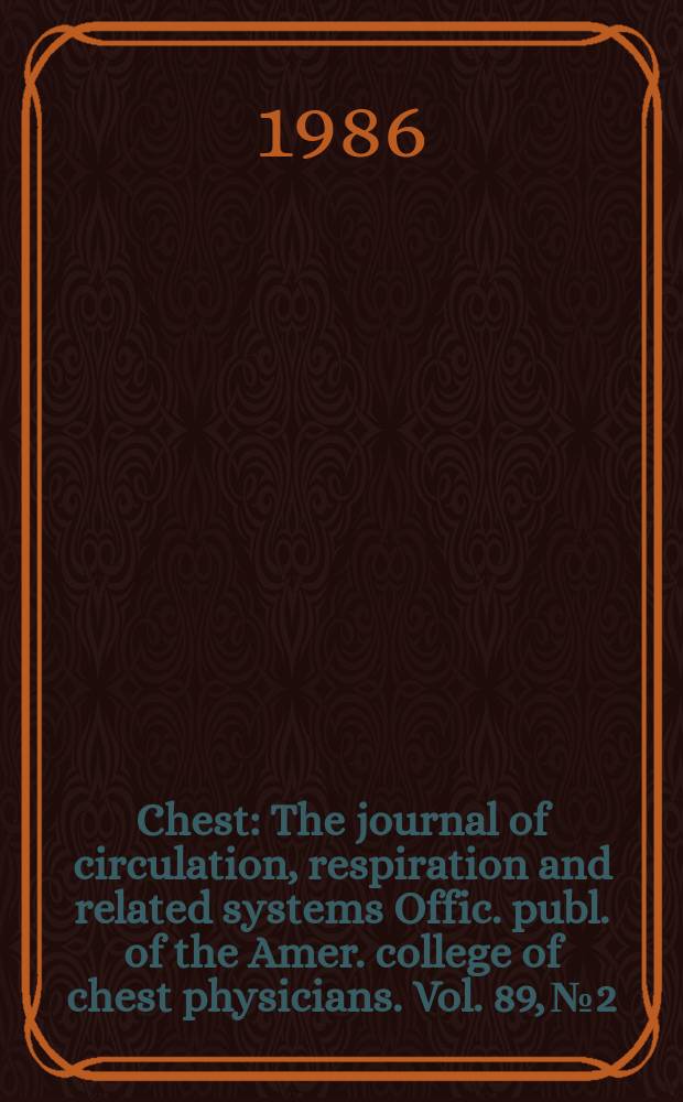 Chest : The journal of circulation, respiration and related systems Offic. publ. of the Amer. college of chest physicians. Vol. 89, № 2