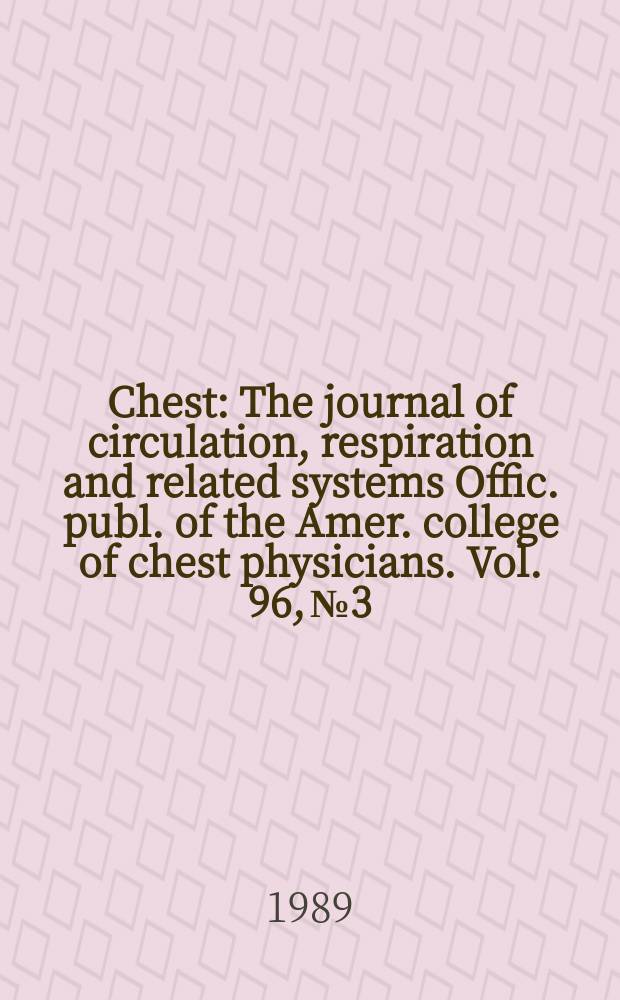Chest : The journal of circulation, respiration and related systems Offic. publ. of the Amer. college of chest physicians. Vol. 96, № 3