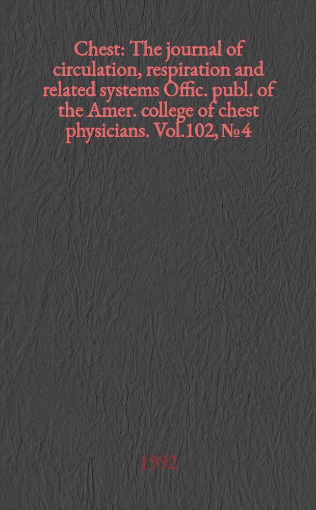 Chest : The journal of circulation, respiration and related systems Offic. publ. of the Amer. college of chest physicians. Vol.102, №4