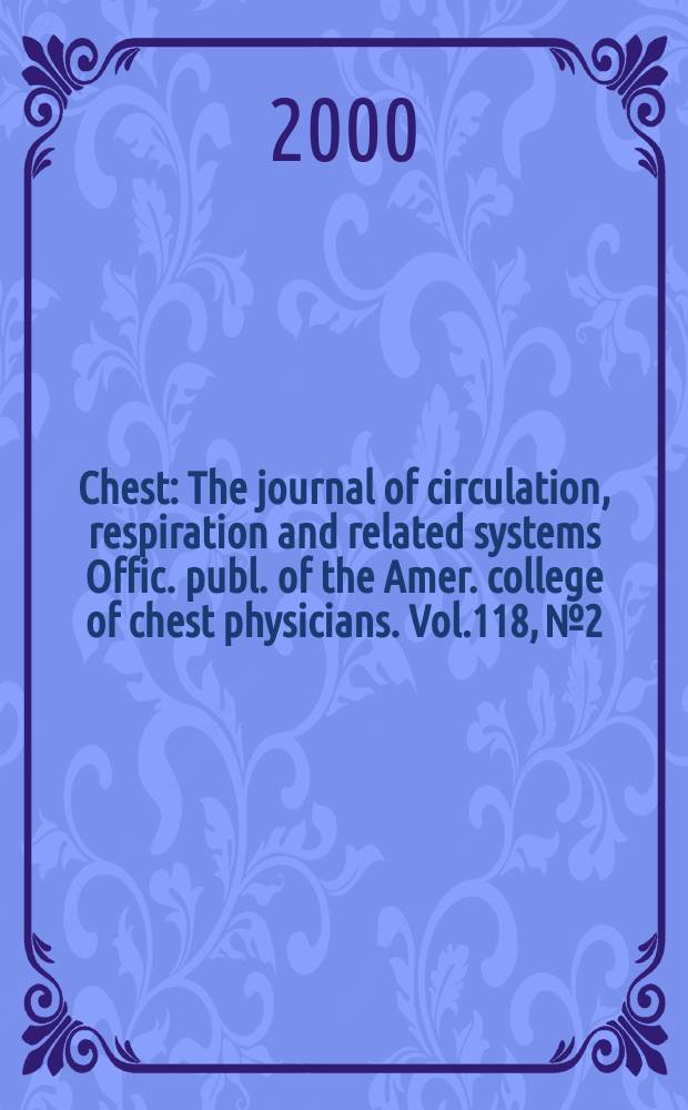 Chest : The journal of circulation, respiration and related systems Offic. publ. of the Amer. college of chest physicians. Vol.118, №2