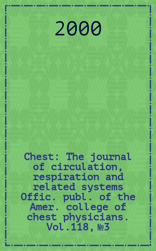 Chest : The journal of circulation, respiration and related systems Offic. publ. of the Amer. college of chest physicians. Vol.118, №3