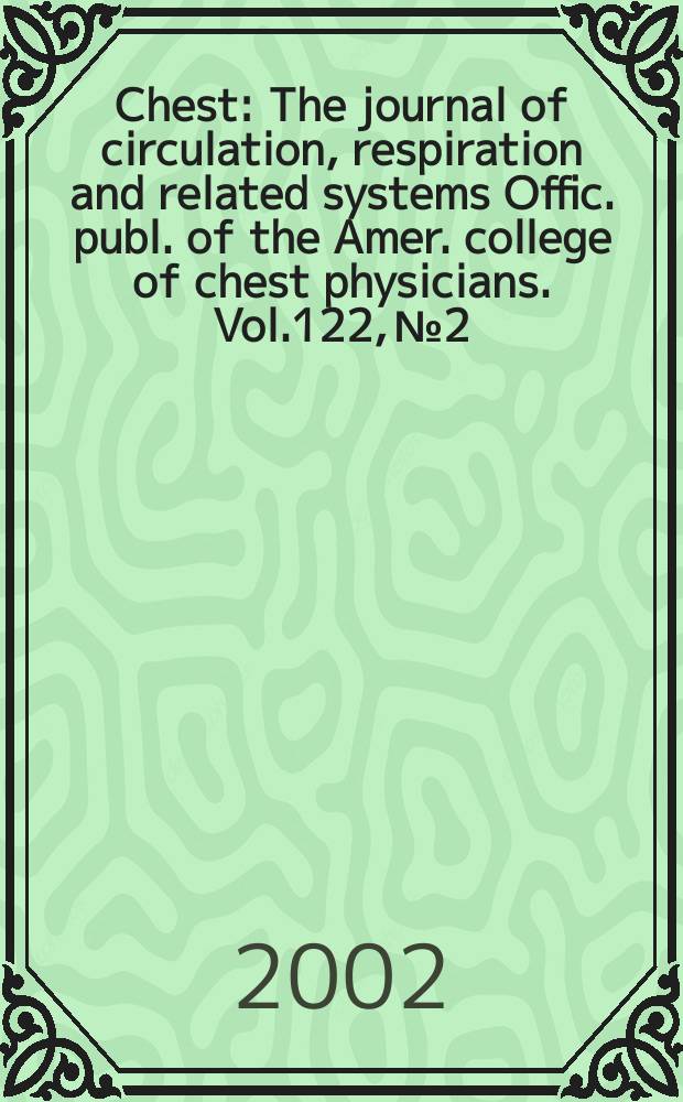 Chest : The journal of circulation, respiration and related systems Offic. publ. of the Amer. college of chest physicians. Vol.122, №2