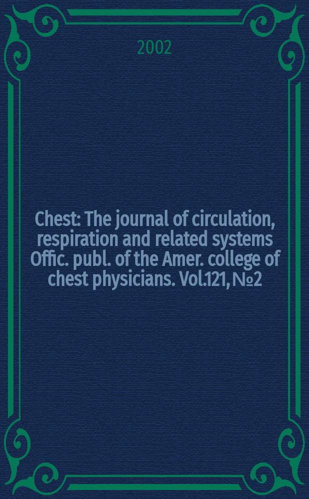 Chest : The journal of circulation, respiration and related systems Offic. publ. of the Amer. college of chest physicians. Vol.121, №2
