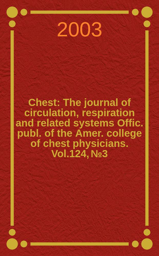 Chest : The journal of circulation, respiration and related systems Offic. publ. of the Amer. college of chest physicians. Vol.124, №3