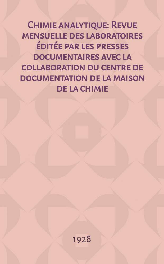 Chimie analytique : Revue mensuelle des laboratoires éditée par les presses documentaires avec la collaboration du centre de documentation de la maison de la chimie. T.10, №5