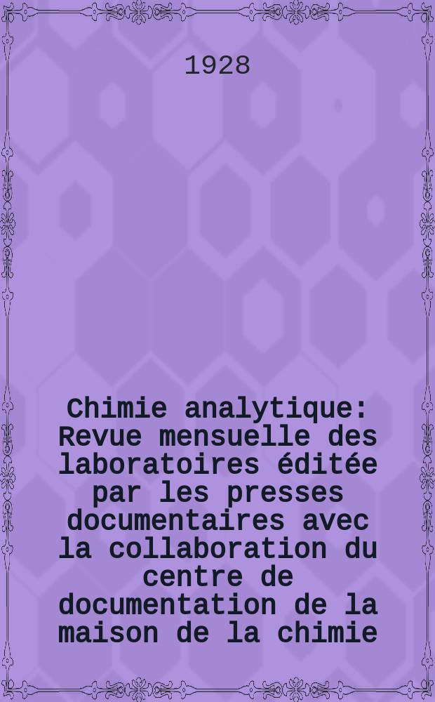 Chimie analytique : Revue mensuelle des laboratoires éditée par les presses documentaires avec la collaboration du centre de documentation de la maison de la chimie. T.10, №8